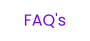 FAQ's